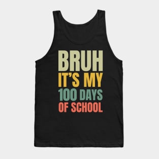 Bruh Its My 100 Days of School Tank Top